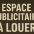 Espace Publicitaire A Louer